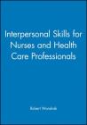 Interpersonal Skills for Nurses and Health Care Professionals By Robert Wondrak Cover Image