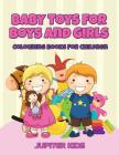 Baby Toys for Boys and Girls: Colouring Books For Children Cover Image