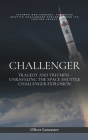 Challenger: Tragedy and Triumph - Unraveling the Space Shuttle Challenger Explosion Cover Image