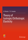 Theory of Isotropic/Orthotropic Elasticity By K. Bhaskar, T. K. Varadan Cover Image