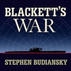 Blackett's War Lib/E: The Men Who Defeated the Nazi U-Boats and Brought Science to the Art of Warfare By Stephen Budiansky, John Lee (Read by) Cover Image