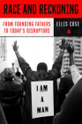 Race and Reckoning: From Founding Fathers to Today's Disruptors By Ellis Cose Cover Image