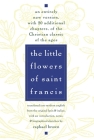 The Little Flowers of St. Francis: An Entirely New Version, with 20 Additional Chapters, of the Christian Classic of the Ages Cover Image