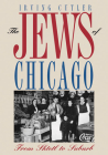 The Jews of Chicago: From Shtetl to Suburb (Ethnic History of Chicago) Cover Image