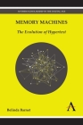 Memory Machines: The Evolution of Hypertext By Belinda Barnet Cover Image