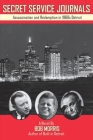 Secret Service Journals: Assassination and Redemption in 1960s Detroit By Bob Morris, Krista Hoffman (Editor), Doug Showalter (Editor) Cover Image