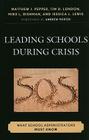 Leading Schools During Crisis: What School Administrators Must Know By Matthew J. Pepper, Tim D. London, Mike L. Dishman Cover Image