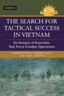 The Search for Tactical Success in Vietnam (Australian Army History) By Andrew Ross, Bob Hall, Amy Griffin Cover Image