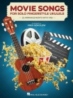 Movie Songs for Solo Fingerstyle Ukulele: 25 Arrangements with Tab Arranged by Fred Sokolow Cover Image