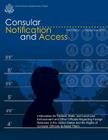 Consular Notification and Access - Third Edition, September 2010: Instructions for Federal, State, and Local Law Enforcement and Other Officials Regar Cover Image