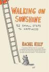 Walking on Sunshine: 52 Small Steps to Happiness Cover Image