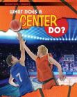 What Does a Center Do? (Basketball Smarts) By Paul Challen Cover Image