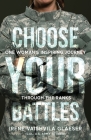 Choose Your Battles: One Woman's Inspiring Journey Through The Ranks By Irene V. Glaeser Cover Image