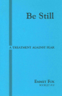Be Still #10: A Treatment Against Fear By Emmet Fox Cover Image