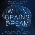 When Brains Dream Lib/E: Exploring the Science and Mystery of Sleep Cover Image