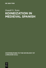 Koineization in Medieval Spanish (Contributions to the Sociology of Language [Csl] #88) By Donald N. Tuten Cover Image