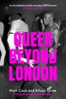 Queer Beyond London: LGBTQ Stories from Four English Cities By Matt Cook, Alison Oram Cover Image