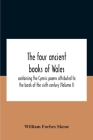 The Four Ancient Books Of Wales: Containing The Cymric Poems Attributed To The Bards Of The Sixth Century (Volume I) By William Forbes Skene Cover Image