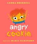 Angry Cookie By Laura Dockrill, Maria Karipidou (Illustrator) Cover Image