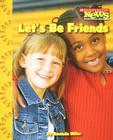 Let's Be Friends (Scholastic News Nonfiction Readers: We the Kids) By Amanda Miller Cover Image