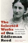 The Selected Works of Ora Eddleman Reed: Author, Editor, and Activist for Cherokee Rights By Ora Eddleman Reed, Cari M. Carpenter (Editor), Karen L. Kilcup (Editor), Kirby Brown (Afterword by) Cover Image