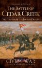 The Battle of Cedar Creek: Victory from the Jaws of Defeat By Jonathan A. Noyalas Cover Image