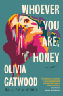 Whoever You Are, Honey: A Novel By Olivia Gatwood Cover Image