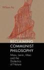 Reclaiming Communist Philosophy (Marxist) By Wilson W. S. Au Cover Image