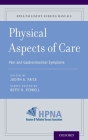 Physical Aspects of Care: Pain and Gastrointestinal Symptoms (Hpna Palliative Nursing Manuals) By Betty R. Ferrell (Editor), Judith A. Paice (Editor) Cover Image