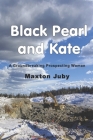 Black Pearl and Kate: A Groundbreaking Prospecting Woman By Maxton Juby Cover Image
