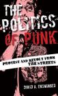 The Politics of Punk: Protest and Revolt from the Streets Cover Image