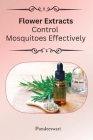 Flower extracts control mosquitoes effectively By Pandeeswari P Cover Image