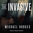 The Invasive Lib/E By Michael Hodges, Charles Constant (Read by) Cover Image