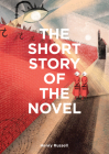 The Short Story of the Novel: A Pocket Guide to Key Genres, Novels, Themes and Techniques Cover Image