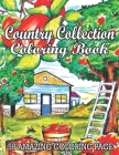 Country Collection Coloring Book 50 Amazing Coloring Page: A Coloring Book for Adults Featuring Charming Farm Scenes and Animals, Beautiful Country Co Cover Image