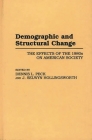 Demographic and Structural Change: The Effects of the 1980s on American Society (Controversies in Science) By Dennis L. Peck (Editor), J. Selwyn Hollingsworth (Editor), Dennis L. Peck (Other) Cover Image