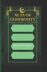 Acts of generosity: The power of generosity that changes one's heart, life and world By Raymond H. Boyd Cover Image
