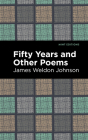 Fifty Years and Other Poems By James Weldon Johnson, Mint Editions (Contribution by) Cover Image
