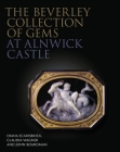 The Beverley Collection of Gems at Alnwick Castle (The Philip Wilson Gems and Jewellery Series) Cover Image