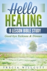Hello Healing: Good-bye Sickness & Disease Cover Image
