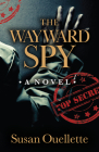 The Wayward Spy By Susan Ouellette Cover Image