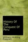 History of the Conquest of Peru By William Hickling Prescott Cover Image