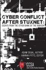 Cyber Conflict After Stuxnet: Essays from the Other Bank of the Rubicon By Adam Segal, Hannah Pitts (Editor), Karl Grindal (Editor) Cover Image