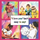 I love you isn't easy to say! Cover Image