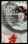 Castle Rock Kitchen Cookbook: Incredible Recipes from the Universe of Stephen Ruler Cover Image