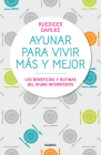 Ayunar para vivir más y mejor: Los beneficios y rutinas del ayuno intermitente /  Fasting for Living Better and Longer By Rüdiger Dahlke Cover Image