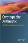 Cryptography Arithmetic: Algorithms and Hardware Architectures (Advances in Information Security #77) Cover Image