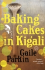 Baking Cakes in Kigali: A Novel By Gaile Parkin Cover Image