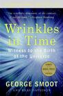 Wrinkles in Time: Witness to the Birth of the Universe By George Smoot, Keay Davidson Cover Image