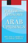 The Political Economy of the Arab Uprisings By Melani Cammett, Ishac Diwan Cover Image
